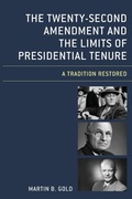 Cover: The Twenty-Second Amendment and the Limits of Presidential Tenure - Lexington Books