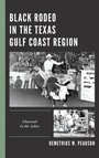 Cover: Black Rodeo in the Texas Gulf Coast Region - Lexington Books