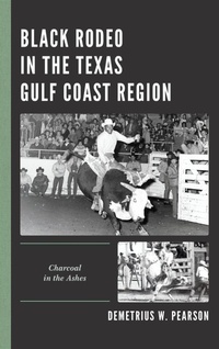 Abbildung von: Black Rodeo in the Texas Gulf Coast Region - Lexington Books