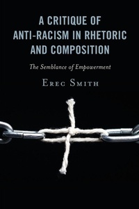 Enlarge image Cover: A Critique of Anti-racism in Rhetoric and Composition - Lexington Books