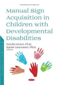 Enlarge image Cover: Manual Sign Acquisition in Children with Developmental Disabilities - Nova Science Publishers Inc