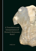 Cover: A Translation and Interpretation of Horace's Sermones, Book I - Cambridge Scholars Publishing
