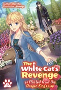 Cover: The White Cat's Revenge as Plotted from the Dragon King's Lap: Volume 3 - J-Novel Heart