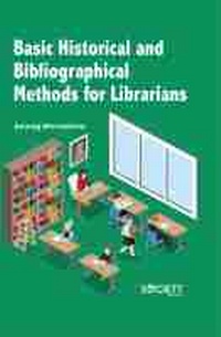 Enlarge image Cover: Basic Historical and Bibliographical Methods for Librarians - Arcler Education Inc