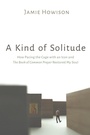 Cover: A Kind of Solitude - Wipf and Stock Publishers