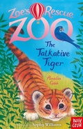 Cover: Zoe's Rescue Zoo: The Talkative Tiger - Nosy Crow Ltd