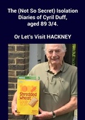 Cover: The (Not So Secret) Isolation Diaries of Cyril Duff, aged 89 3/4 - New Generation Publishing