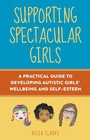 Cover: Supporting Spectacular Girls - Jessica Kingsley Publishers