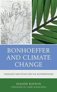 Enlarge image Cover: Bonhoeffer and Climate Change - Lexington Books/Fortress Academic