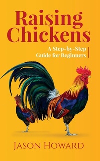 Enlarge image Cover: Raising Chickens: A Step-by-Step Guide for Beginners - Novelty Publishing LLC