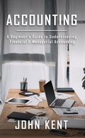 Cover: Accounting: A Beginner's Guide to Understanding Financial & Managerial Accounting - Novelty Publishing LLC