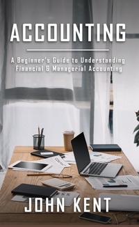 Enlarge image Cover: Accounting: A Beginner's Guide to Understanding Financial & Managerial Accounting - Novelty Publishing LLC
