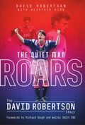 Cover: The Quiet Man Roars - Pitch Publishing Ltd