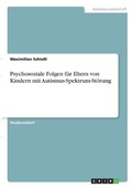 Cover: Psychosoziale Folgen fuer Eltern von Kindern mit Autismus-Spektrum-Stoerung - GRIN Verlag