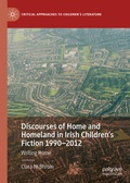 Cover: Discourses of Home and Homeland in Irish Children's Fiction 1990-2012 - Palgrave Macmillan
