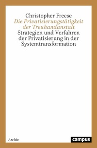 Abbildung von: Die Privatisierungstätigkeit der Treuhandanstalt - Campus