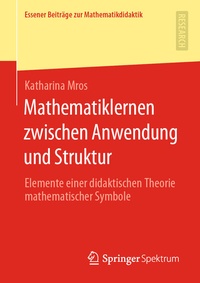 Abbildung von: Mathematiklernen zwischen Anwendung und Struktur - Springer Spektrum