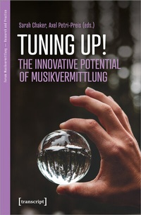 Abbildung von: Tuning up! The Innovative Potential of Musikvermittlung - transcript