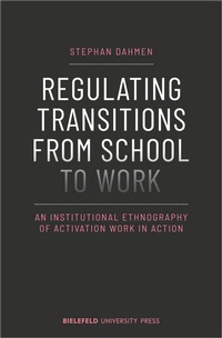 Enlarge image Cover: Regulating Transitions from School to Work - Bielefeld University Press ein Imprint des transcript Verlags