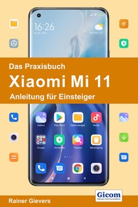Abbildung von: Das Praxisbuch Xiaomi Mi 11 - Anleitung für Einsteiger - Gievers, Rainer