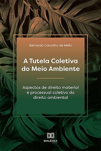 Abbildung von: A Tutela Coletiva do Meio Ambiente - Editora Dialética
