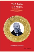 Cover: The Raja of Harsil: The Legend of Frederick "Pahari Wilson" - Roli Books