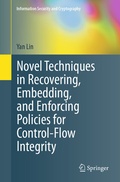Cover: Novel Techniques in Recovering, Embedding, and Enforcing Policies for Control-Flow Integrity - Springer