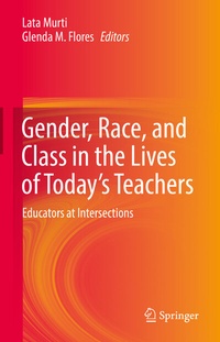 Abbildung von: Gender, Race, and Class in the Lives of Today's Teachers - Springer