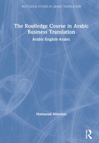 Enlarge image Cover: The Routledge Course in Arabic Business Translation - Routledge