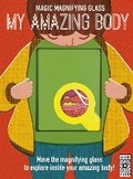 Cover: Magic Magnifying Glass: My Amazing Body - Wide Eyed Editions