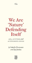 Cover: We Are 'Nature' Defending Itself - Pluto Press