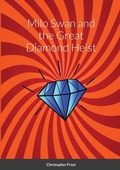 Cover: Milo Swan and the Great Diamond Heist - Lulu.com