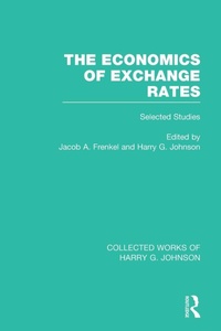 Enlarge image Cover: The Economics of Exchange Rates (Collected Works of Harry Johnson) - Routledge