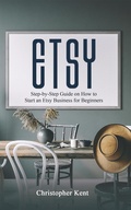 Cover: Etsy: Step-by-Step Guide on How to Start an Etsy Business for Beginners - Novelty Publishing LLC