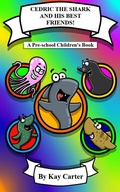 Cover: Cedric The Shark And His Best Friends (Bedtime Stories For Children, #9) - Kay Carter Bedtime Stories For Children