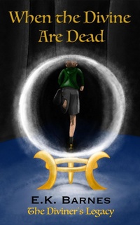 Enlarge image Cover: When the Divine Are Dead (The Diviner's Legacy, #1) - E.K. Barnes