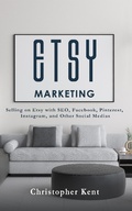 Cover: Etsy Marketing: Selling on Etsy with SEO, Facebook, Pinterest, Instagram, and Other Social Medias - Novelty Publishing LLC