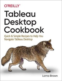 Enlarge image Cover: Tableau Desktop Cookbook - O'Reilly