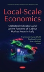 Cover: Local-Scale Economics: Local-Scale Economics: Statistical Indicators and Latent Patterns of Labour Market Areas in Italy - Nova Science Publishers Inc
