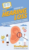 Cover: HowExpert Guide to Hearing Loss - HowExpert