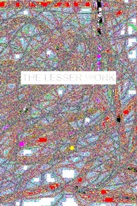 Enlarge image Cover: The Lesser Work - Lulu.com