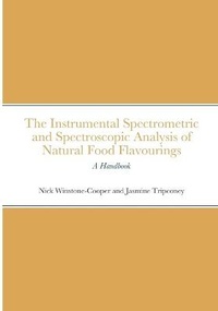 Abbildung von: The Instrumental Spectrometric and Spectroscopic Analysis of Natural Food Flavourings - Lulu.com