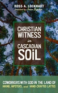 Cover: Christian Witness in Cascadian Soil - Wipf & Stock Publishers