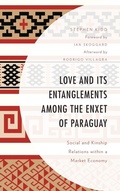 Cover: Love and its Entanglements among the Enxet of Paraguay - Lexington Books
