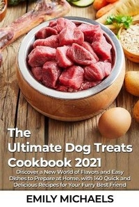 Abbildung von: The Ultimate Dog Treats Cookbook 2021 - Emily Michaels