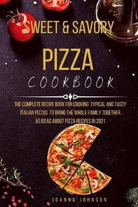 Abbildung von: Sweet and Savory Pizza Cookbook - Cookbook Publishing