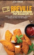 Cover: Breville Air Fryer Cookbook For Beginners 2021 - Strato Publishing