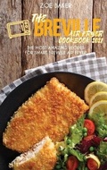 Cover: The Breville Air Fryer Cookbook 2021 - Zoe Baker