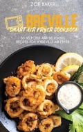 Cover: Breville Smart Air Fryer Cookbook - Zoe Baker