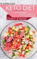 Cover: The Super Easy Keto Diet Cookbook - Emily Evans